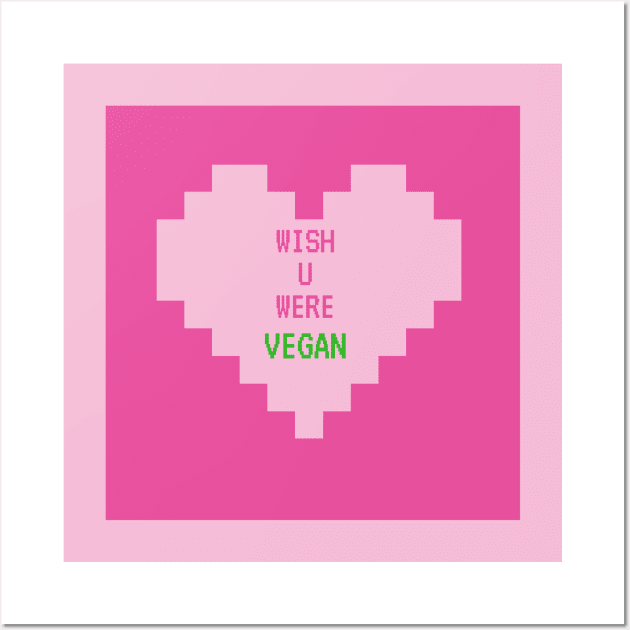 I wish you were vegan Wall Art by GOT A FEELING